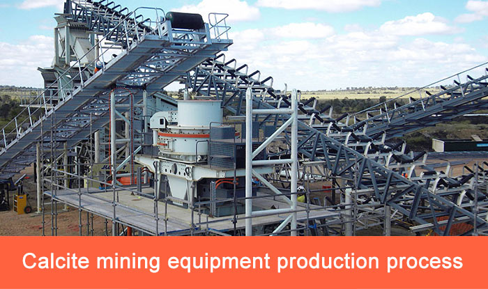Calcite mining equipment production process